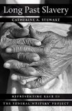 Long Past Slavery Representing Race in the Federal Writers' Project  9781469626260 Front Cover