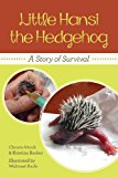 Little Hansi the Hedgehog A Story of Survival 2013 9781481039260 Front Cover