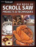 Big Book of Scroll Saw Woodworking (Best of SSW&amp;C) More Than 60 Projects and Techniques for Fretwork, Intarsia and Other Scroll Saw Crafts 2009 9781565234260 Front Cover