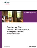 Configuring Cisco Unified Communications Manager and Unity Connection A Step-by-Step Guide cover art