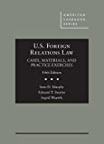 U. S. Foreign Relations Law Cases, Materials, and Practice Exercises 5th 9781683284260 Front Cover