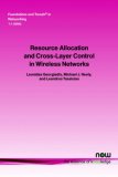 Resource Allocation and Cross Layer Control in Wireless Networks 2006 9781933019260 Front Cover