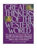 Great Thinkers of the Western World The Major Ideas and Classic Works of More Than 100 Outstanding Western Philosophers, Physical and Social Scientists, Psychologists, Religious Writers and Theologians cover art
