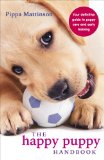Happy Puppy Handbook Your Definitive Guide to Puppy Care and Early Training  9780091957261 Front Cover