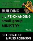 Building a Life-Changing Small Group Ministry A Strategic Guide for Leading Group Life in Your Church 2012 9780310331261 Front Cover
