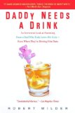 Daddy Needs a Drink An Irreverent Look at Parenting from a Dad Who Truly Loves His Kids-- Even When They're Driving Him Nuts 2007 9780385339261 Front Cover