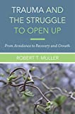 Trauma and the Struggle to Open Up From Avoidance to Recovery and Growth  9780393712261 Front Cover