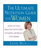 Ultimate Nutrition Guide for Women How to Stay Healthy with Diet, Vitamins, Minerals and Herbs 2003 9780471274261 Front Cover