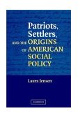 Patriots, Settlers, and the Origins of American Social Policy  cover art