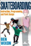 Skateboarding Instruction, Programming, and Park Design 2009 9780736074261 Front Cover