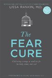 Fear Cure Cultivating Courage As Medicine for the Body, Mind, and Soul  9781401944261 Front Cover