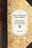 Lyell's Travels in North America And Canada and Nova Scotia with Geological Observations (Volume 1) 2007 9781429003261 Front Cover