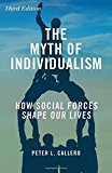 Myth of Individualism How Social Forces Shape Our Lives 3rd 9781442266261 Front Cover