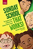 Sunday School That Works! The Complete Guide to Maximize Your Children's Ministry Impact cover art