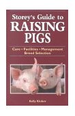 Storey's Guide to Raising Pigs Care, Facilities, Management, Breed Selection 2nd 1997 9781580173261 Front Cover