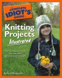 Complete Idiot's Guide to Knitting Projects 2006 9781592574261 Front Cover