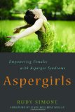 Aspergirls Empowering Females with Asperger Syndrome 2010 9781849058261 Front Cover