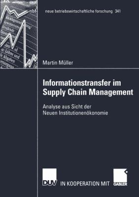 Informationstransfer Im Supply Chain Management Analyse Aus Sicht der Neuen Institutionenï¿½konomie 2005 9783835000261 Front Cover