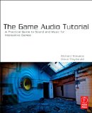 Game Audio Tutorial A Practical Guide to Sound and Music for Interactive Games cover art