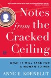 Notes from the Cracked Ceiling What It Will Take for a Woman to Win cover art