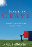Made to Crave Satisfying Your Deepest Desire with God, Not Food 2010 9780310293262 Front Cover