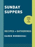 Sunday Suppers Recipes + Gatherings: a Cookbook 2014 9780385345262 Front Cover