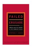 Failed Crusade America and the Tragedy of Post-Communist Russia 2001 9780393322262 Front Cover