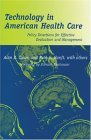 Technology in American Health Care Policy Directions for Effective Evaluation and Management  9780472113262 Front Cover