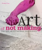 Art of Not Making The New Artist/Artisan Relationship 2012 9780500290262 Front Cover