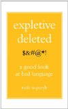 Expletive Deleted PODA Good Look at Bad Language 2011 9780743275262 Front Cover