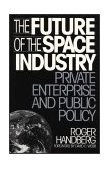 Future of the Space Industry Private Enterprise and Public Policy cover art