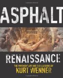 Asphalt Renaissance The Pavement Art and 3-D Illusions 2011 9781402771262 Front Cover