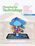 Planning for Technology A Guide for School Administrators, Technology Coordinators, and Curriculum Leaders