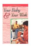 Your Baby &amp; Your Work 1997 9781555611262 Front Cover