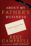 About My Father's Business Taking Your Faith to Work 2009 9781601422262 Front Cover