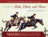 Learning to Ride, Hunt, and Show 2009 9781602397262 Front Cover