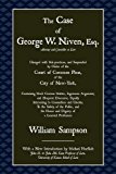 Case of George W. Niven, Esq. Charged with Mal-Practices, and Suspended by Order of the Court of Common Pleas, of the City of New-York, Containing Much Curious Matter, Ingenuous Argument, and Eloquent Discourse, Equally Interesting to Counsellors and Clients, to the Safety of the Public, and the Honor and Dignity of a Learned Profession 2011 9781616190262 Front Cover