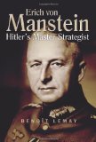 Erich Von Manstein Hitler's Master Strategist  9781935149262 Front Cover