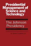 Presidential Management of Science and Technology The Johnson Presidency 1985 9780292741263 Front Cover