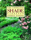 Complete Shade Gardener 1991 9780395574263 Front Cover