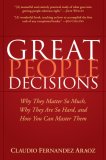 Great People Decisions Why They Matter So Much, Why They Are So Hard, and How You Can Master Them cover art