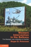 Western Intervention in the Balkans The Strategic Use of Emotion in Conflict cover art