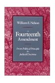Fourteenth Amendment From Political Principle to Judicial Doctrine
