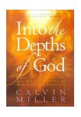 Into the Depths of God : Where Eyes See the Invisible, Ears Hear the Inaudible, and Minds Conceive the Inconceivable cover art