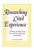 Researching Lived Experience Human Science for an Action Sensitive Pedagogy  9780791404263 Front Cover