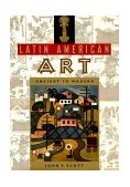 Latin American Art Ancient to Modern cover art