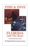 Fish and Dive Florida and the Keys A Candid Destination Guide 1992 9780936513263 Front Cover