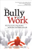 Bully at Work What You Can Do to Stop the Hurt and Reclaim Your Dignity on the Job cover art