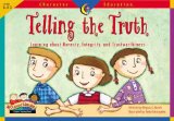 Telling the Truth Vol. 3125 : Learning about Honesty, Integrity, and Trustworthiness K-3  9781574718263 Front Cover