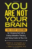 You Are Not Your Brain The 4-Step Solution for Changing Bad Habits, Ending Unhealthy Thinking, and Taking Control of Your Life 2011 9781583334263 Front Cover